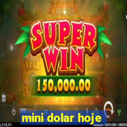 mini dolar hoje